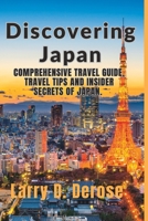 Discovering Japan.: A Comprehensive Travel Guide, Travel Tips and Insider Secrets of Japan. B0C2SD1ZZH Book Cover