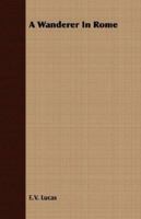 A Wanderer in Rome 1406775134 Book Cover