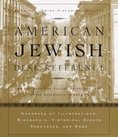 American Jewish Desk Reference: The Ultimate One-Volume Reference to the Jewish Experience in America 0375402438 Book Cover