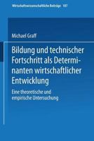 Bildung Und Technischer Fortschritt ALS Determinanten Wirtschaftlicher Entwicklung: Eine Theoretische Und Empirische Untersuchung 3790808202 Book Cover
