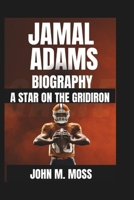 JAMAL ADAMS BIOGRAPHY: A Star On The Gridiron B0DSG3NXV4 Book Cover