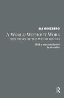 A World without Work: The Study of the Welsh Miners 0887383300 Book Cover