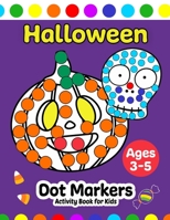 Halloween Dot Markers Activity Book for Kids Ages 3-5 B0CLK89NHS Book Cover