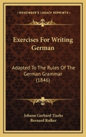 Exercises for Writing German: Adapted to the Rules of the German Grammar 1147087059 Book Cover