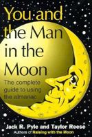 You and the Man in the Moon - The complete guide to using the almanac 1878086448 Book Cover