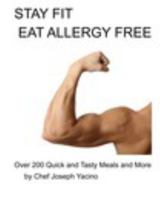 Stay Fit Eat Allergy Free 1364677474 Book Cover