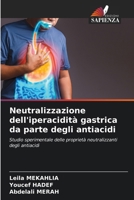 Neutralizzazione dell'iperacidità gastrica da parte degli antiacidi (Italian Edition) 6208853745 Book Cover