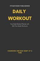 Daily Workout: Your Daily Workout Planner with 365 Premade Bodyweigth Workouts for One Whole Year! 1792870817 Book Cover