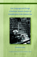 Law, Language and Change : A Diachronic Semantic Analysis of <i>Consideration</i>in the Common Law 9004428488 Book Cover