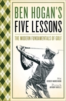 Ben Hogan's Five Lessons: The Modern Fundamentals of Golf 0671612972 Book Cover