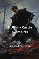 L'Ultima Caccia (Vampire) B0CS6Y6XPM Book Cover
