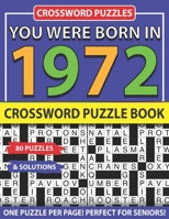 Crossword Puzzle Book: You Were Born In 1972: Crossword Puzzles For Adults And Seniors B093KJ586R Book Cover