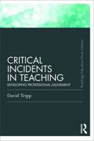 Critical Incidents in Teaching (Classic Edition): Developing professional judgement 041568627X Book Cover