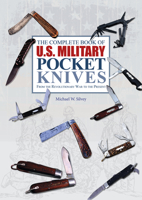 The Complete Book of U.S. Military Pocket Knives: From the Revolutionary War to the Present 0764348272 Book Cover