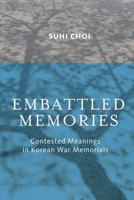 Embattled Memories: Contested Meanings in Korean War Memorials: Contested Meanings in Korean War Memorials 087417936X Book Cover