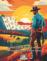 Wild West Wonders: Cowboy coloring book for western wildlife B0CRPD9957 Book Cover