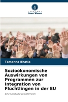 Sozioökonomische Auswirkungen von Programmen zur Integration von Flüchtlingen in der EU (German Edition) 6209888070 Book Cover