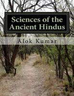 Sciences of the Ancient Hindus: Unlocking Nature in the Pursuit of Salvation 1497374332 Book Cover