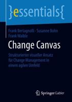 Change Canvas: Strukturierter Visueller Ansatz Für Change Management in Einem Agilen Umfeld 3658230290 Book Cover