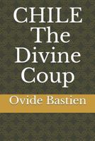 Chile: The Divine Coup 1549919210 Book Cover