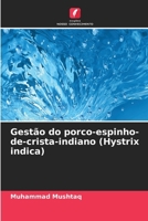Gestão do porco-espinho-de-crista-indiano (Hystrix indica) (Portuguese Edition) 6630225805 Book Cover