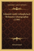 Eduardi Luidii Lithophylacii Britannici Ichnographia (1760) 1166458318 Book Cover