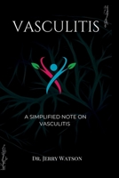 VASCULITIS: A simplified note on vasculitis B0B92HRL32 Book Cover