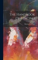 The Handbook Of Fencing 1022350609 Book Cover