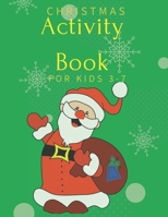 Christmas Activity Book for Kids 3-7: Children’s Christmas Activities Book: Coloring,Mazes,Addition ... And Get Away A gift for girls and boys. B08MH5ZNBP Book Cover