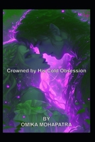 Crowned by His Cold Obsession B0FNRK3RXR Book Cover