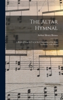 The Altar Hymnal: a Book of Song for Use at the Celebration of the Holy Eucharist; With Music 1013718518 Book Cover