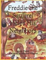Freddie the Squirrel Helps His Neighbors B089TV3JPZ Book Cover