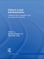 China's Local Administration: Traditions and Changes in the Sub-National Hierarchy 0415673348 Book Cover
