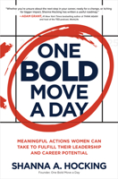 One Bold Move a Day: Meaningful Actions Women Can Take to Fulfill Their Leadership and Career Potential 1264278071 Book Cover
