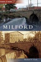 Milford (Then and Now) 1467124338 Book Cover