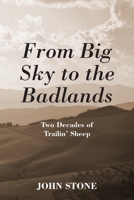 From Big Sky to the Badlands: Two Decades of Trailin' Sheep 1977229263 Book Cover