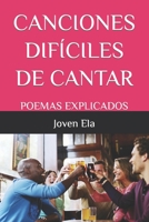 CANCIONES DIFÍCILES DE CANTAR: POEMAS EXPLICADOS B0BZ6MN99L Book Cover