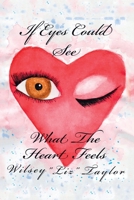 If Eyes Could See What the Heart Feels 1532080956 Book Cover