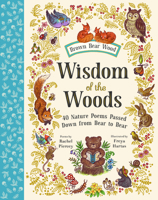 Wisdom of the Woods: 40 Nature Poems Passed Down from Bear to Bear (Brown Bear Wood) 1419776959 Book Cover