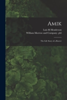 Amik,: The life story of a beaver; 1013448162 Book Cover