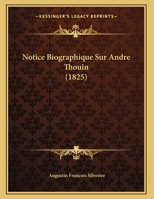 Notice Biographique Sur Andre Thouin 1160207569 Book Cover