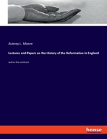 Lectures and Papers on the History of the Reformation in England: and on the continent 3337835996 Book Cover