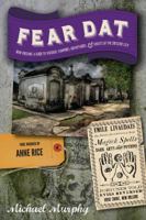 Fear Dat New Orleans: A Guide to the Voodoo, Vampires, Graveyards  Ghosts of the Crescent City 1581572751 Book Cover