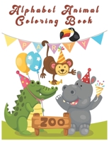 Alphabet Animal Coloring Book: An Activity Book for Toddlers and Preschool Kids to Learn the English Alphabet Letters from A to Z 165450968X Book Cover