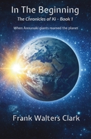 In The Beginning: The Chronicles of Ki - Book 1 1792361653 Book Cover