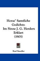 Horaz' Samtliche Gedichte: Im Sinne J. G. Herders Erklart (1905) 1161198032 Book Cover