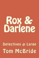 Rox & Darlene: Detectives @ Large 1534955674 Book Cover