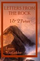 Letters from the Rock : 1 and 2 Peter 1733655654 Book Cover