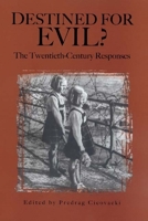 Destined for Evil? The Twentieth-Century Responses (Rochester Studies in Philosophy) (Rochester Studies in Philosophy) 158046176X Book Cover