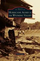 Hurricane Agnes in the Wyoming Valley 1467126055 Book Cover